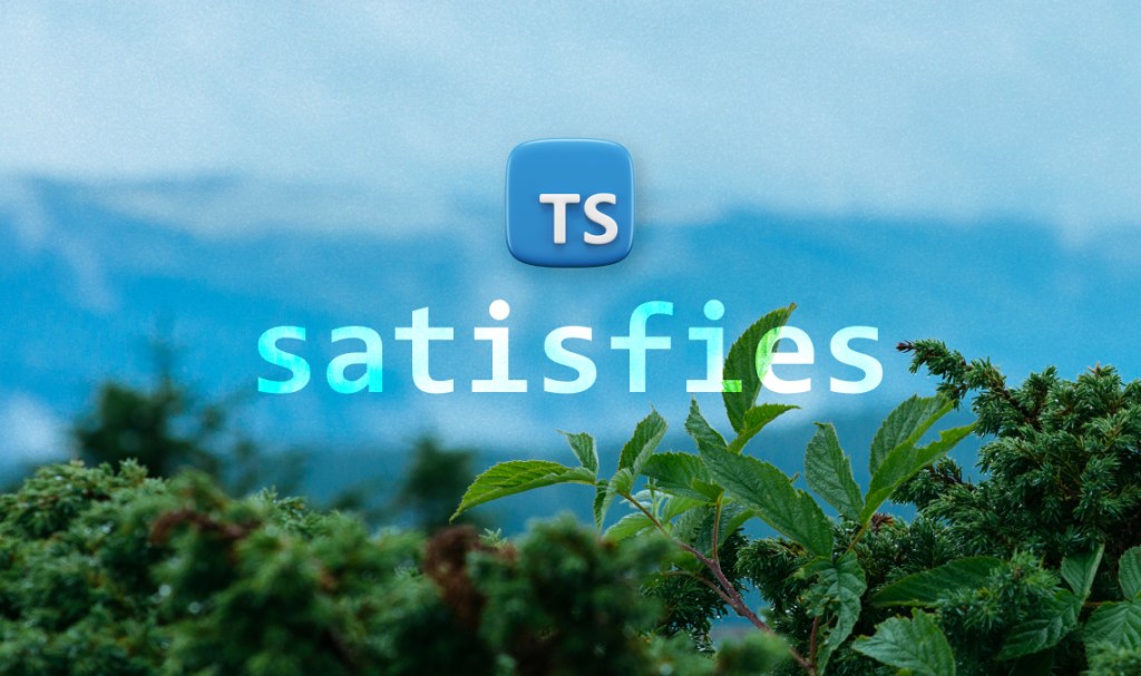 Post Thumbnail for Satisfies in TypeScript
